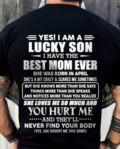 APRIL - YES! I AM A LUCKY SON I HAVE THE BEST MOM EVER - FROM MOM - TLEE04 (SKU2603-145-04)