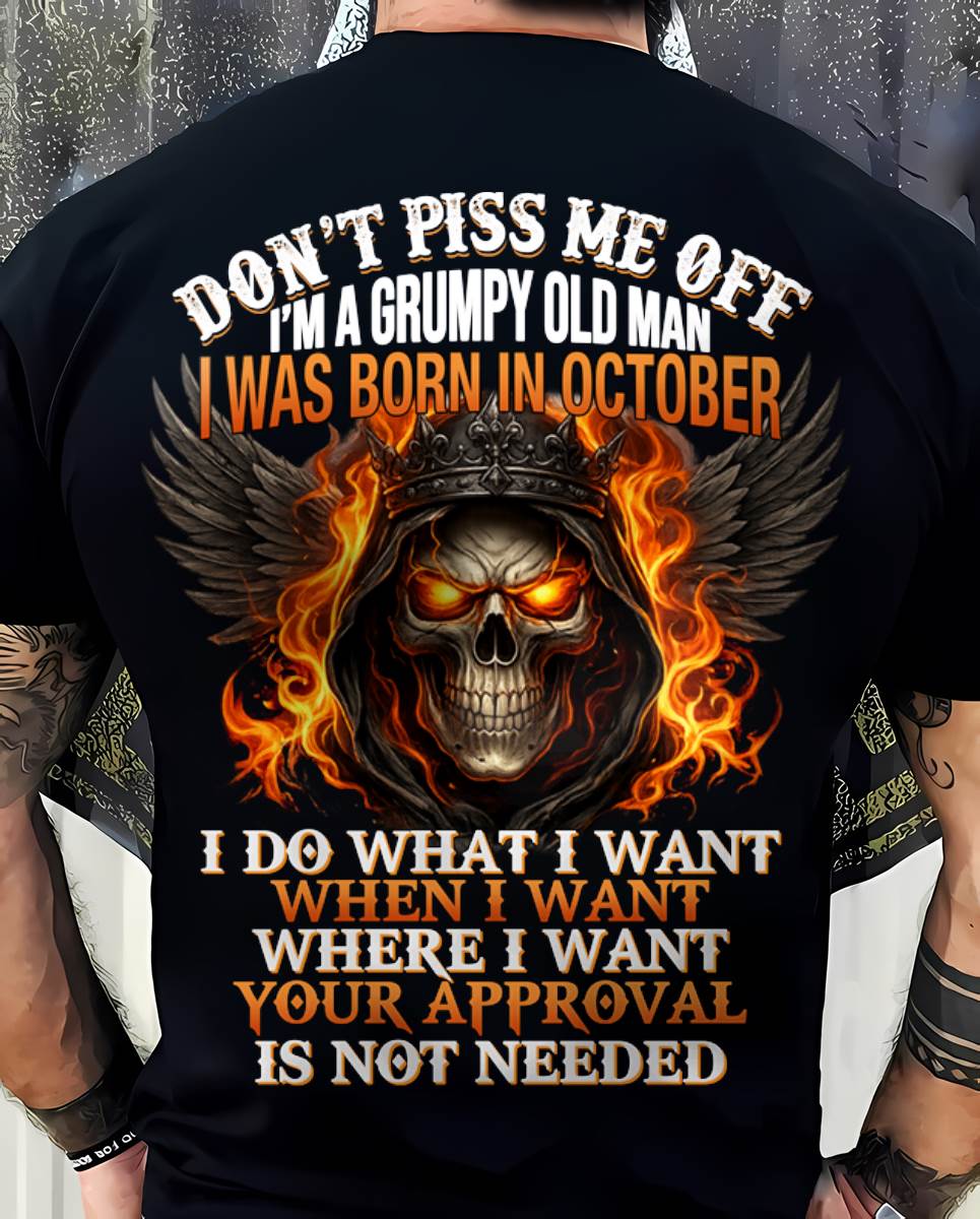 OCTOBER BORN – DON’T PISS ME OFF, I DO WHAT I WANT - FOR MAN - TLEE10 (SKU2603-332-10)