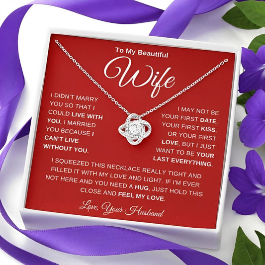 TO MY WIFE "I Can't Live Without You" - FROM HUSBAND - Premium Love Knot Necklace (SKUJ12-233)
