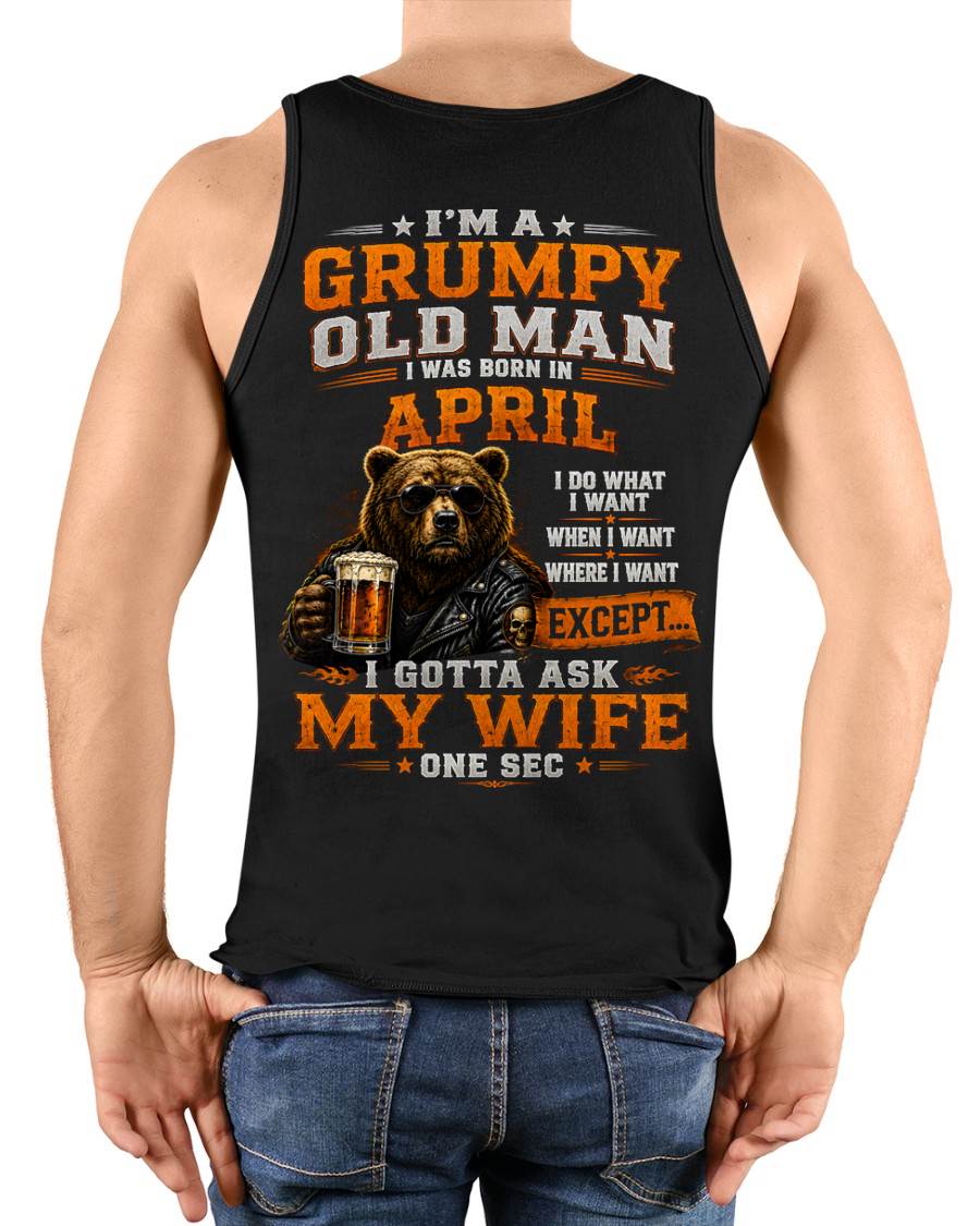 APRIL GRUMPY OLD MAN I GOTTA ASK MY WIFE - FOR MAN - TLEE04 (SKU2608-506-04)