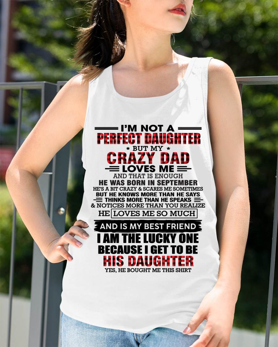 SEPTEMBER - I MAY NOT BE PERFECT BUT I AM FOREVER LOVED BY MY CRAZY DAD - FROM DAD - TLEE09 (SKU2603-311-09)