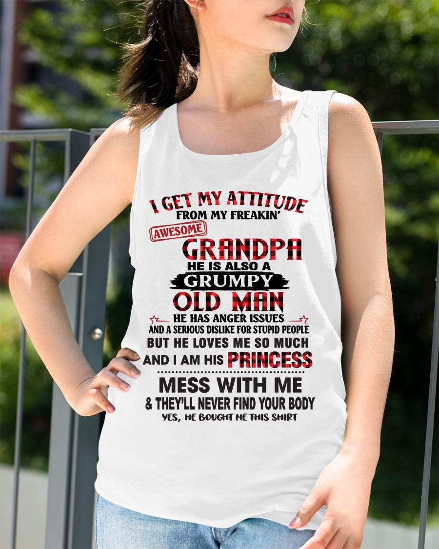I GET MY ATTITUDE FROM MY FREAKIN’ AWESOME GRANDPA HE IS ALSO A GRUMPY OLD MAN - FROM GRANDPA - TLEE00 (SKU2603-36-00)