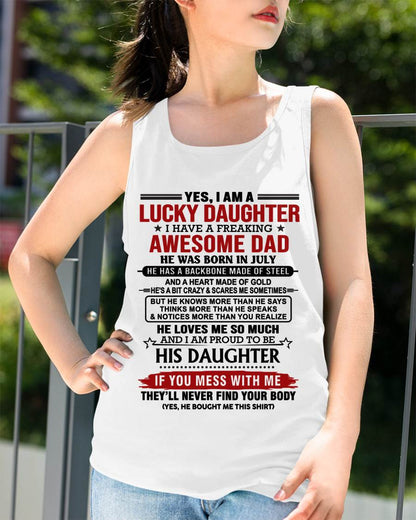 JULY- YES, I AM A LUCKY DAUGHTER I HAVE A FREAKING AWESOME DAD - FROM DAD - TLEE07 (SKU26T-0176-07)