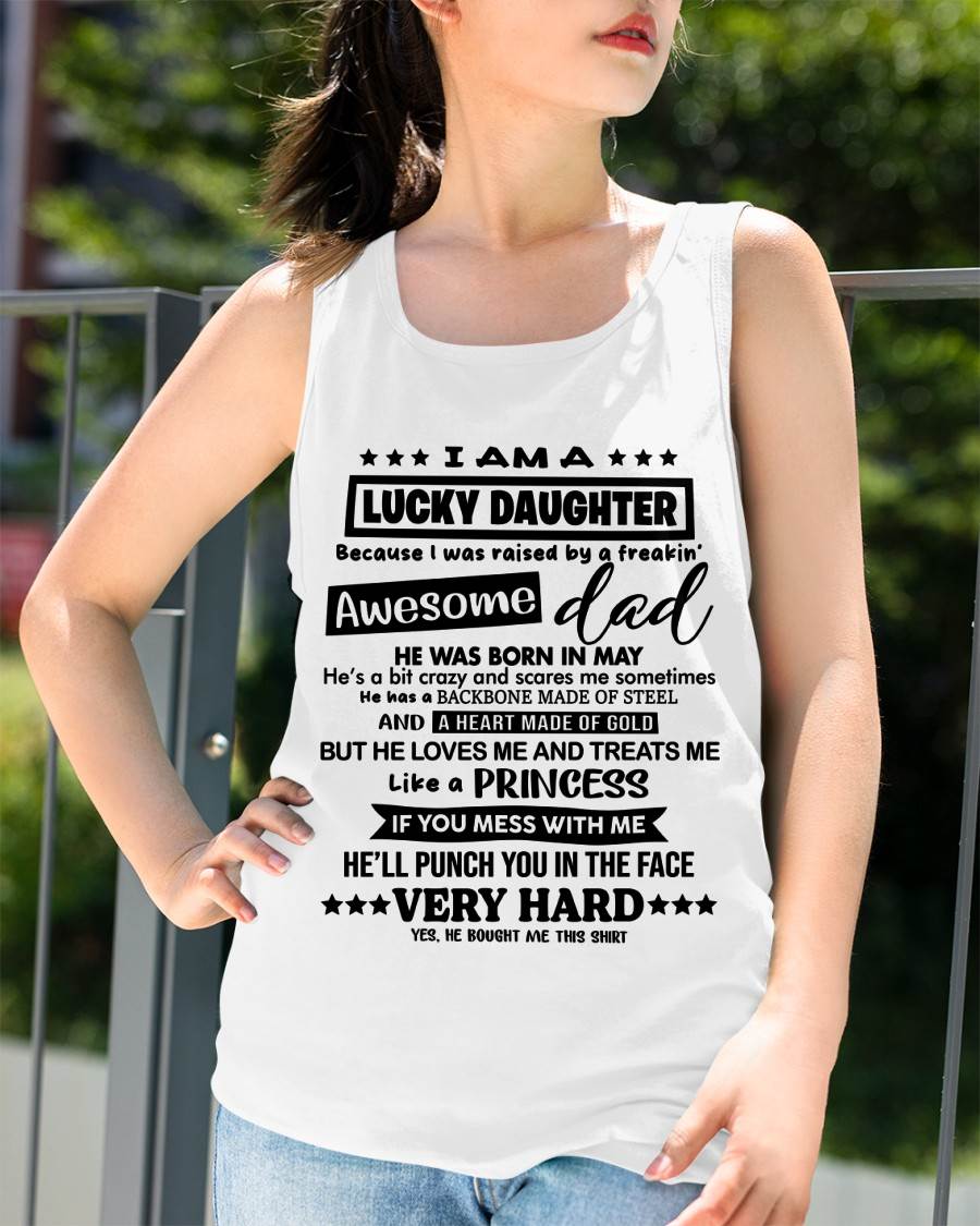 MAY - I AM A LUCKY DAUGHTER BECAUSE I WAS RAISED BY A FREAKIN' AWESOME DAD - FROM DAD - TLEE05 (SKU2603-177-05)