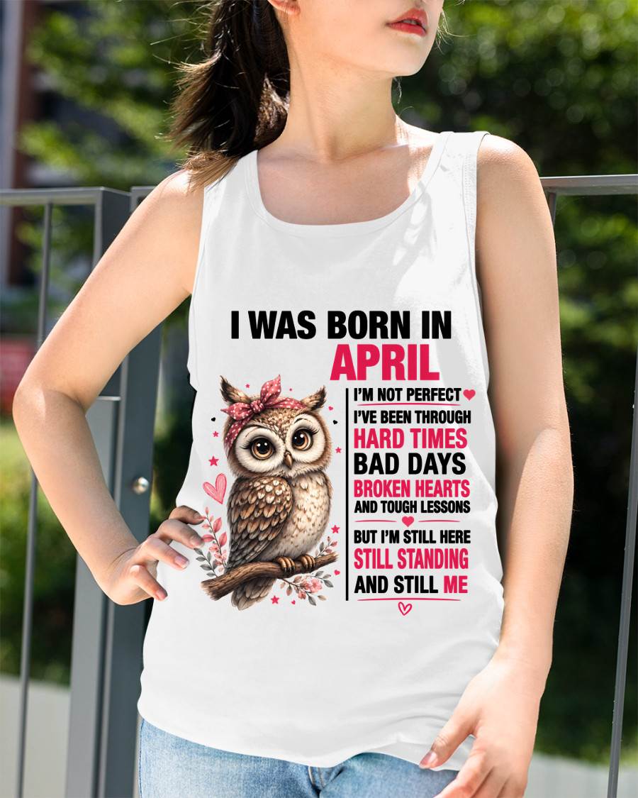 BORN IN APRIL – STILL HERE, STILL STANDING - FOR WOMEN - TLEE04 (SKU2605-152-04)