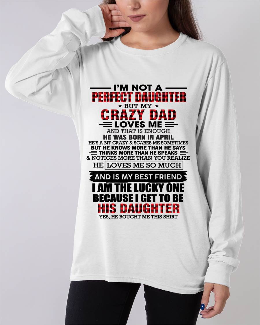 APRIL - I MAY NOT BE PERFECT BUT I AM FOREVER LOVED BY MY CRAZY DAD - FROM DAD - TLEE04 (SKU2603-311-04)