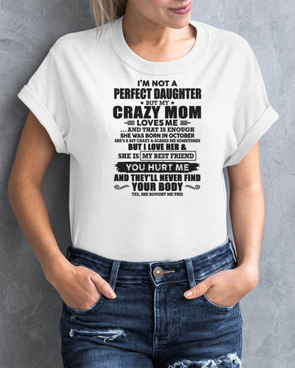 October - I'm Not A Perfect Daughter But My Crazy Mom Loves Me - Gift For Daughter From Mom - TLEE10 (SKU07-57-10)