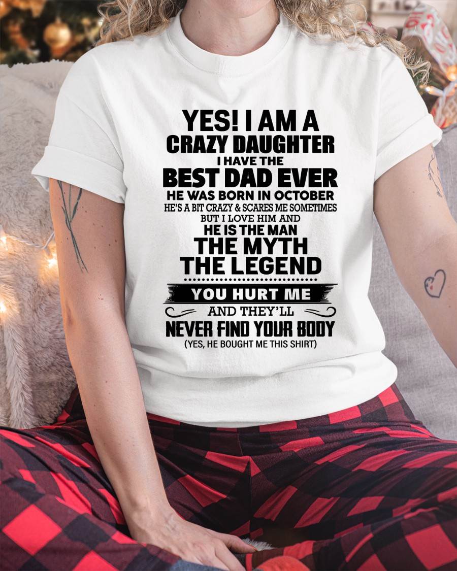 OCTOBER - YES! I AM A CRAZY DAUGHTER I HAVE THE BEST DAD EVER - FROM DAD - TLEE10 (SKU2603-65-10)
