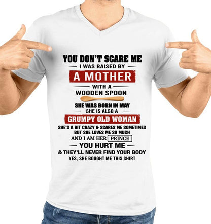 MAY - YOU DON’T SCARE ME I WAS RAISED BY  A MOTHER  WITH A WOODEN SPOON - FROM MOM - TLEE05 (SKU2602-216-05)