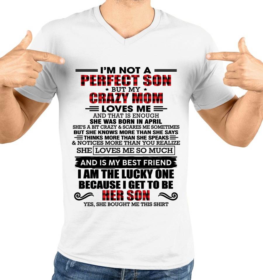 APRIL - I'M NOT A PERFECT SON  BUT MY CRAZY MOM LOVES ME AND THAT IS ENOUGH - FROM MOM - TLEE04 (SKU2603-178-04)