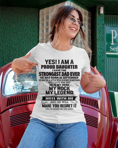 September - Yes! I Am A Proud Daughter I Have The Strongest Dad Ever - Gift From Dad - TLEE09 (SKU09-42-09)