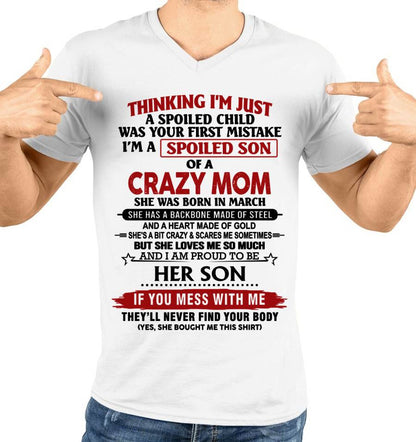 MARCH - THINKING I'M JUST A SPOILED CHILD WAS YOUR FIRST MISTAKE I'M A SPOILED SON OF A CRAZY MOM - FROM MOM - TLEE03 (SKU26T-01180-03)