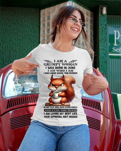 June - I Am A Grumpy Woman I Was Born In January I Am Who I Am - Gift For Women - TLEE06 (SKU09-07-06)