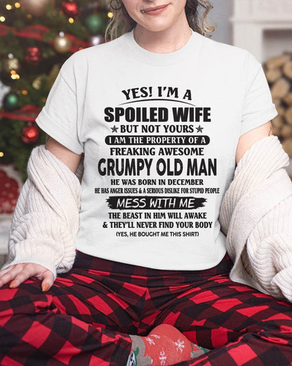 December - Yes! I'm A Spoiled Wife But Not Yours I Am The Property Of A Freaking Awesome Grumpy Old Man - Gift From Husband - TLEE12 (SKU07-16-12)