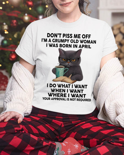 April - Don't Piss Me Off I'm A Grumpy Old Woman - Gift For Women - TLEE04 (SKU09-53-04)
