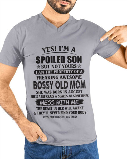August - Yes! I'm A Spoiled Son But Not Yours I Am The Property Of A Freaking Awesome Bossy Old Mom - Gift From Mom - TLEE08 (SKU07-83-08)