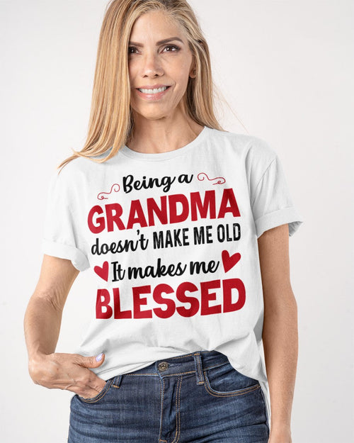 BEING A GRANDMA DOESN'T MAKE ME OLD- IT MAKES ME BLESSED TLEE00