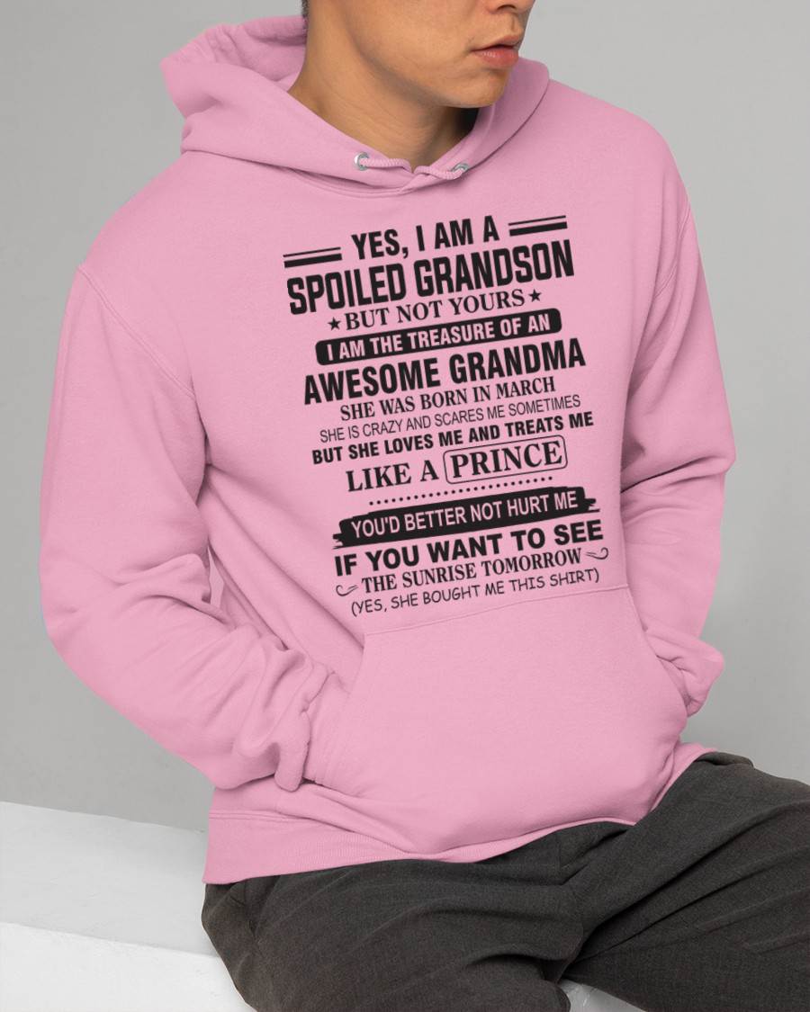 MARCH - YES, I AM A SPOILED GRANDSON BUT NOT YOURS I AM THE TREASURE OF AN AWESOME GRANDMA - FROM GRANDMA - TLEE03 (SKU10-57-03)