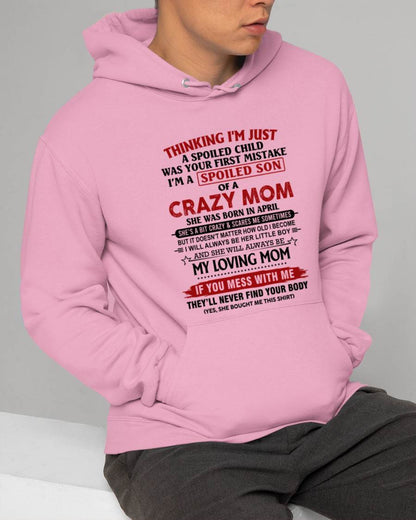 APRIL - THINKING I’M JUST A SPOILED CHILD WAS YOUR FIRST MISTAKE  I’M A SPOILED SON OF A CRAZY MOM - FROM MOM - TLEE04 (SKU2602-06-04)