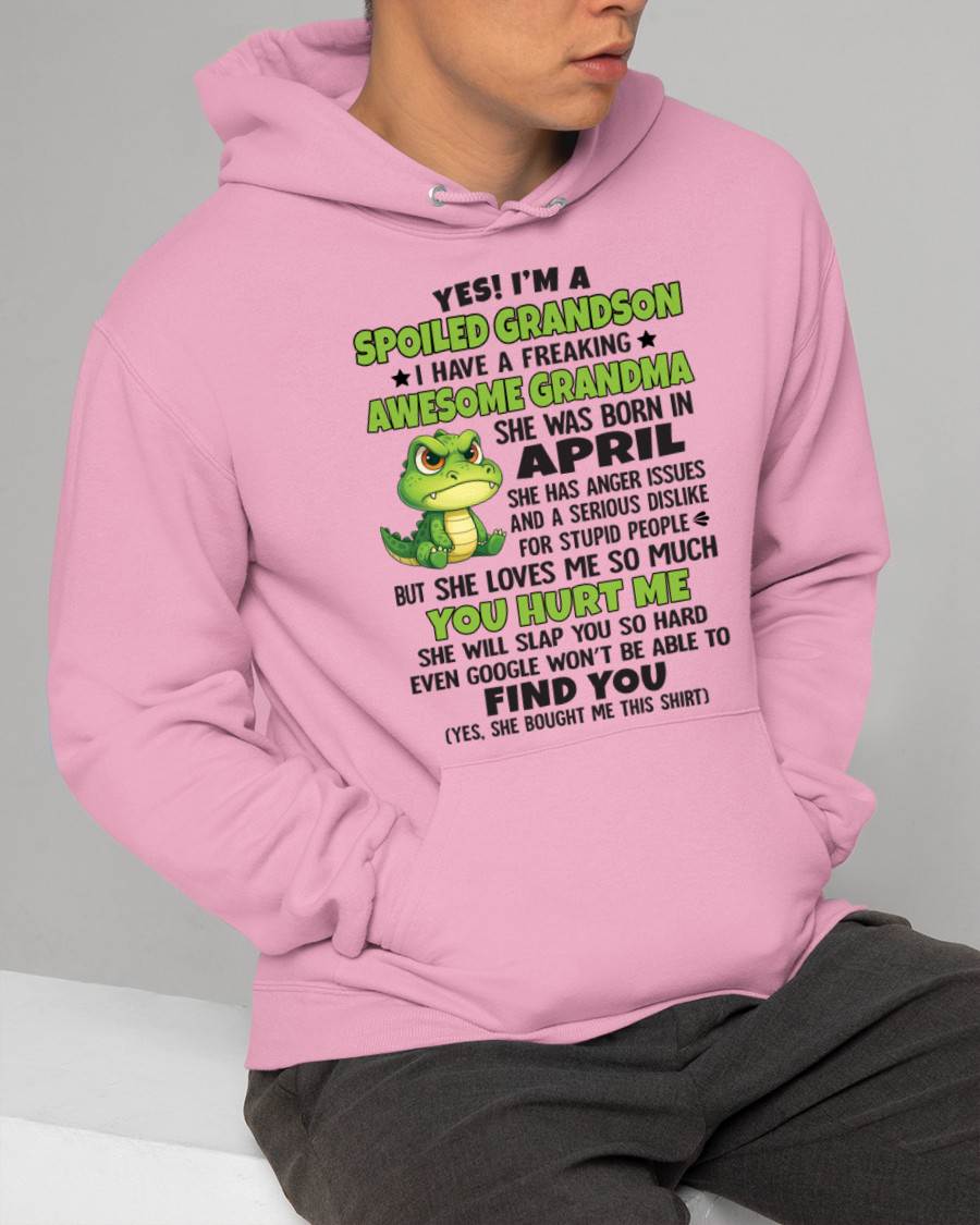 APRIL - YES! I'M A SPOILED GRANDSON I HAVE A FREAKING AWESOME GRANDMA - FROM GRANDMA - TLEE04 (SKU09-115-04)