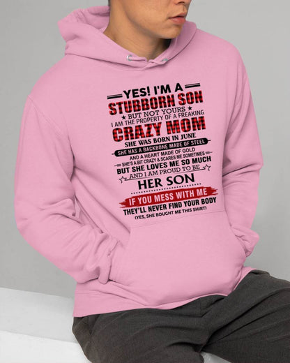 JUNE - YES! I'M A STUBBORN SON BUT NOT YOURS I AM THE PROPERTY OF A FREAKING CRAZY MOM - FROM MOM - TLEE06 (SKU26T-01111-06)