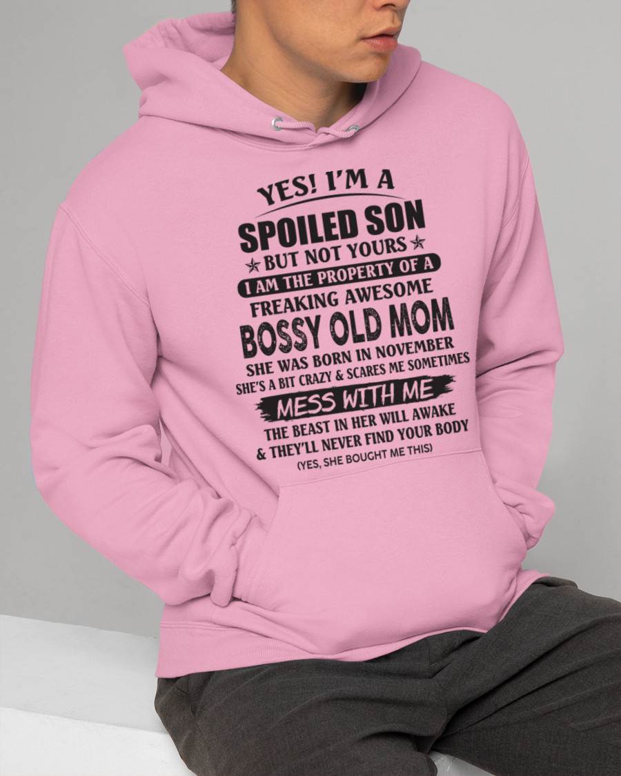 November - Yes! I'm A Spoiled Son But Not Yours I Am The Property Of A Freaking Awesome Bossy Old Mom - Gift From Mom - TLEE11 (SKU07-83-11)