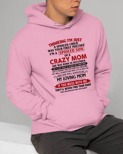 DECEMBER - THINKING I’M JUST A SPOILED CHILD WAS YOUR FIRST MISTAKE  I’M A SPOILED SON OF A CRAZY MOM - FROM MOM - TLEE12 (SKU2602-06-12)