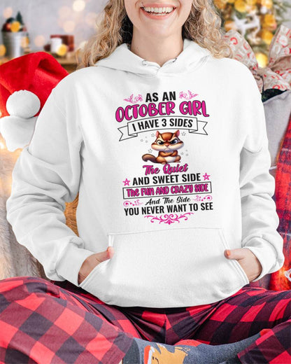 OCTOBER - AS A OCTOBER GIRL I HAVE 3 SIDES THE QUIET AND SWEET SIDE THE FUN AND CRAZY SIDE AND THE SIDE YOU NEVER WANT TO SEE - FOR WOMEN - TLEE10 (SKU09-37-10)