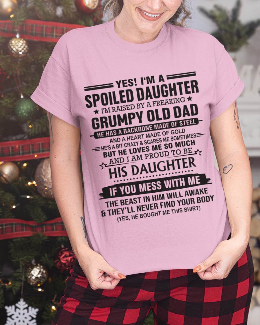 YES! I'M A SPOILED DAUGHTER I'M RAISED BY A FREAKING GRUMPY OLD DAD - FROM DAD - TLEE00 (SKU12-26-00)