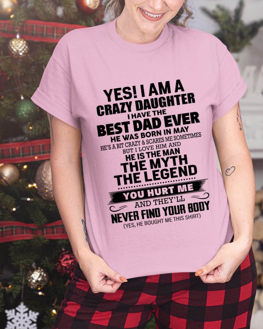 MAY - YES! I AM A CRAZY DAUGHTER I HAVE THE BEST DAD EVER - FROM DAD - TLEE05 (SKU2603-65-05)