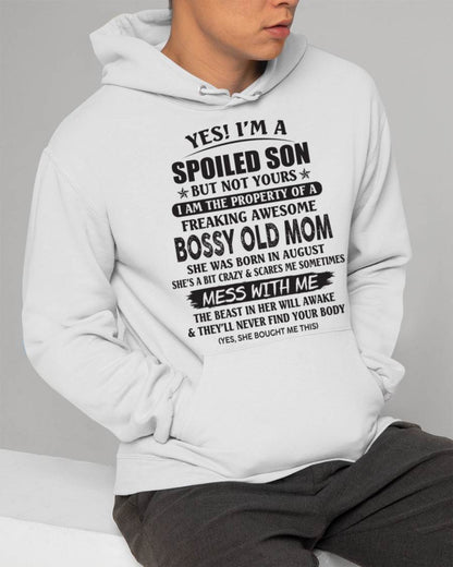 August - Yes! I'm A Spoiled Son But Not Yours I Am The Property Of A Freaking Awesome Bossy Old Mom - Gift From Mom - TLEE08 (SKU07-83-08)