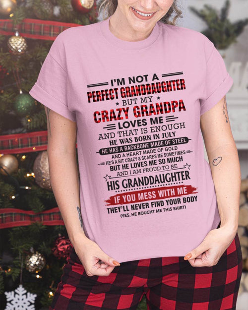 JULY - I’M NOT A PERFECT GRANDDAUGHTER BUT MY CRAZY GRANDPA LOVES ME AND THAT IS ENOUGH - FROM GRANDPA - TLEE07 (SKU2603-25-07)