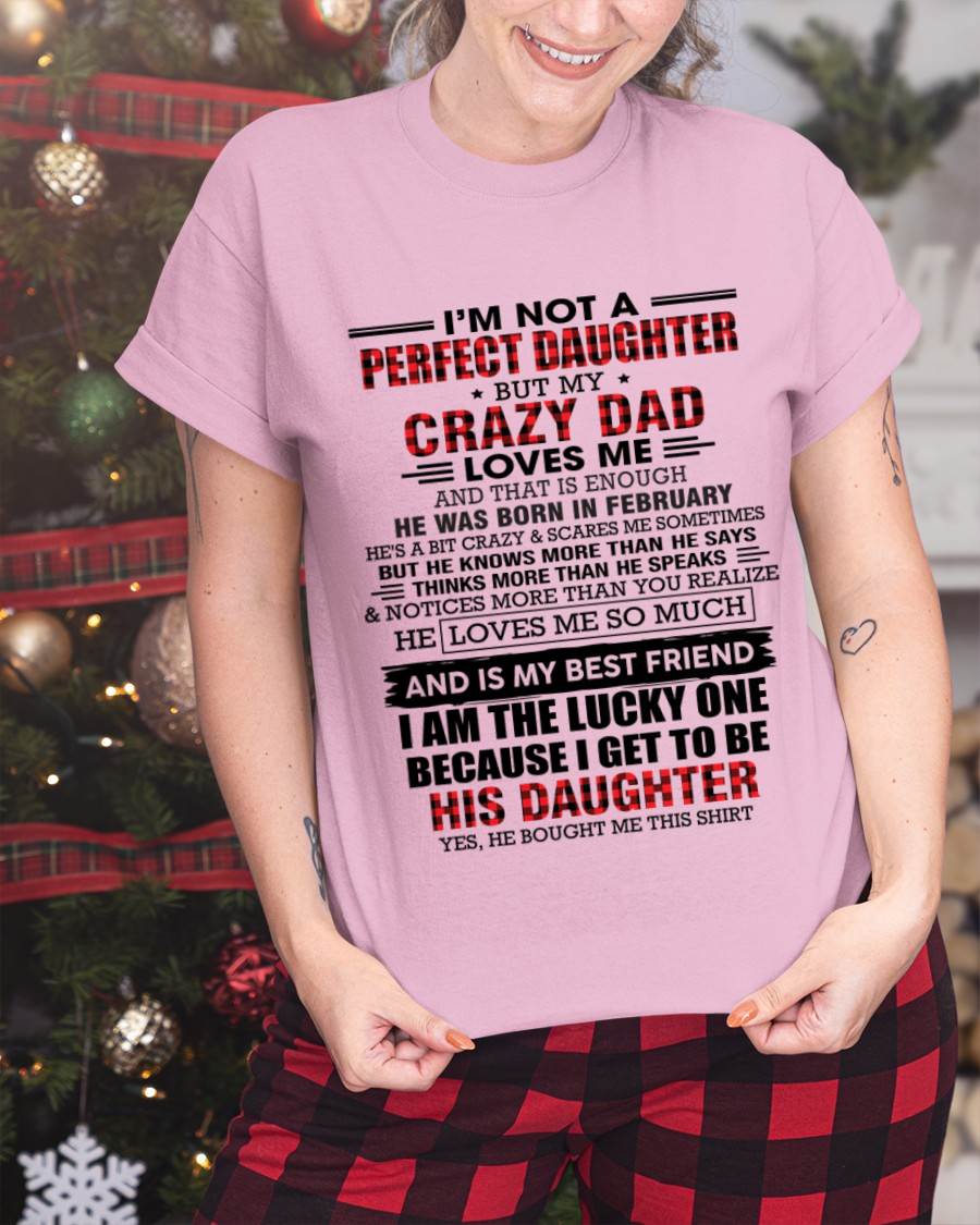 FEBRUARY - I MAY NOT BE PERFECT BUT I AM FOREVER LOVED BY MY CRAZY DAD - FROM DAD - TLEE02 (SKU2603-311-02)