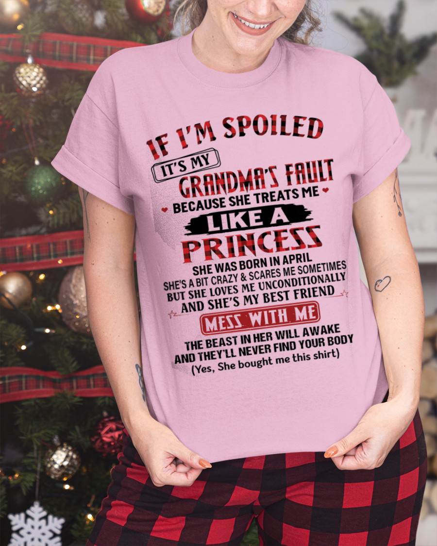APRIL - IF I'M SPOILED IT'S MY GRANDMA'S FAULT BECAUSE SHE TREATS ME LIKE A PRINCESS - FROM GRANDMA - TLEE04 (SKU07-92-04)