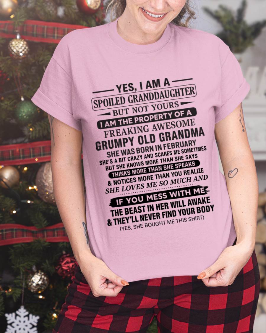 FEBRUARY - YES, I AM A SPOILED GRANDDAUGHTER BUT NOT YOURS I AM THE PROPERTY OF A FREAKING AWESOME GRUMPY OLD GRANDMA - FROM GRANDMA - TLEE02 (SKU12-184-02)