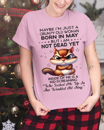 May - Maybe I’m Just A Grumpy Old Woman Born In May But I Am Not Dead Yet - Gift For Women - TLEE05 (SKU09-22-05)