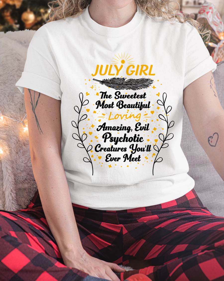 JULY GIRL – SWEET, BEAUTIFUL & A LITTLE PSYCHOTIC - FOR WOMEN - TLEE07 (SKU2603-297-07)