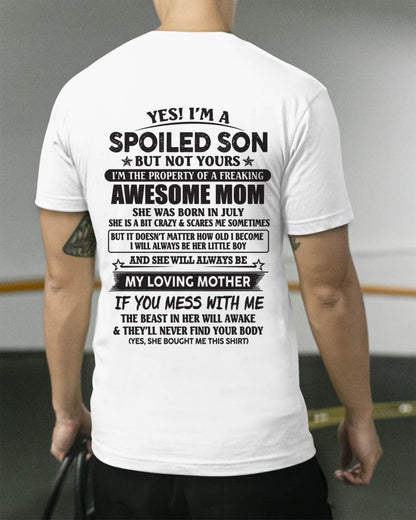 July - Yes I'm A Spoiled Son But Not Yours I'm The Property Of A Freaking Awesome Mom - Gift From Mom - TLEE07 (SKU07-147-07)