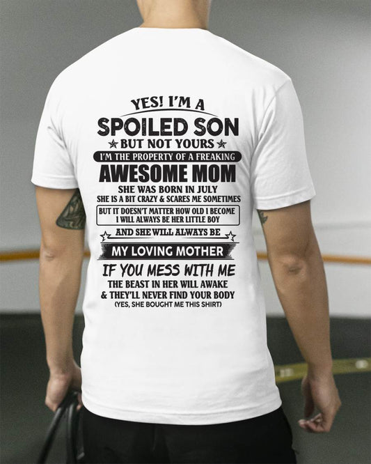 July - Yes I'm A Spoiled Son But Not Yours I'm The Property Of A Freaking Awesome Mom - Gift From Mom - TLEE07 (SKU07-147-07)