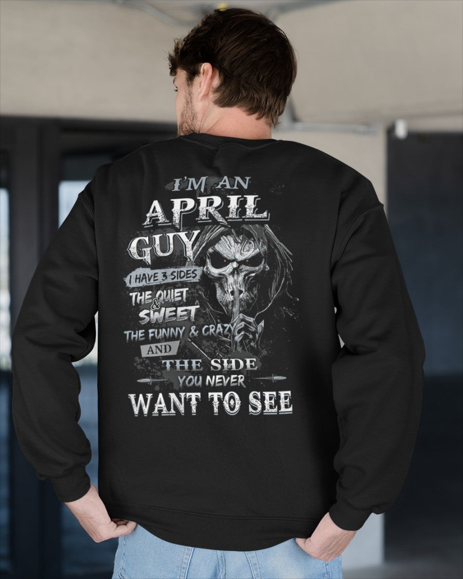 April - I'm An April Guy I Have 3 Sides The Quiet & The Funny & Crazy And The Side You Never Want To See - Gift For Man - TLEE04 (SKU07-60-04)