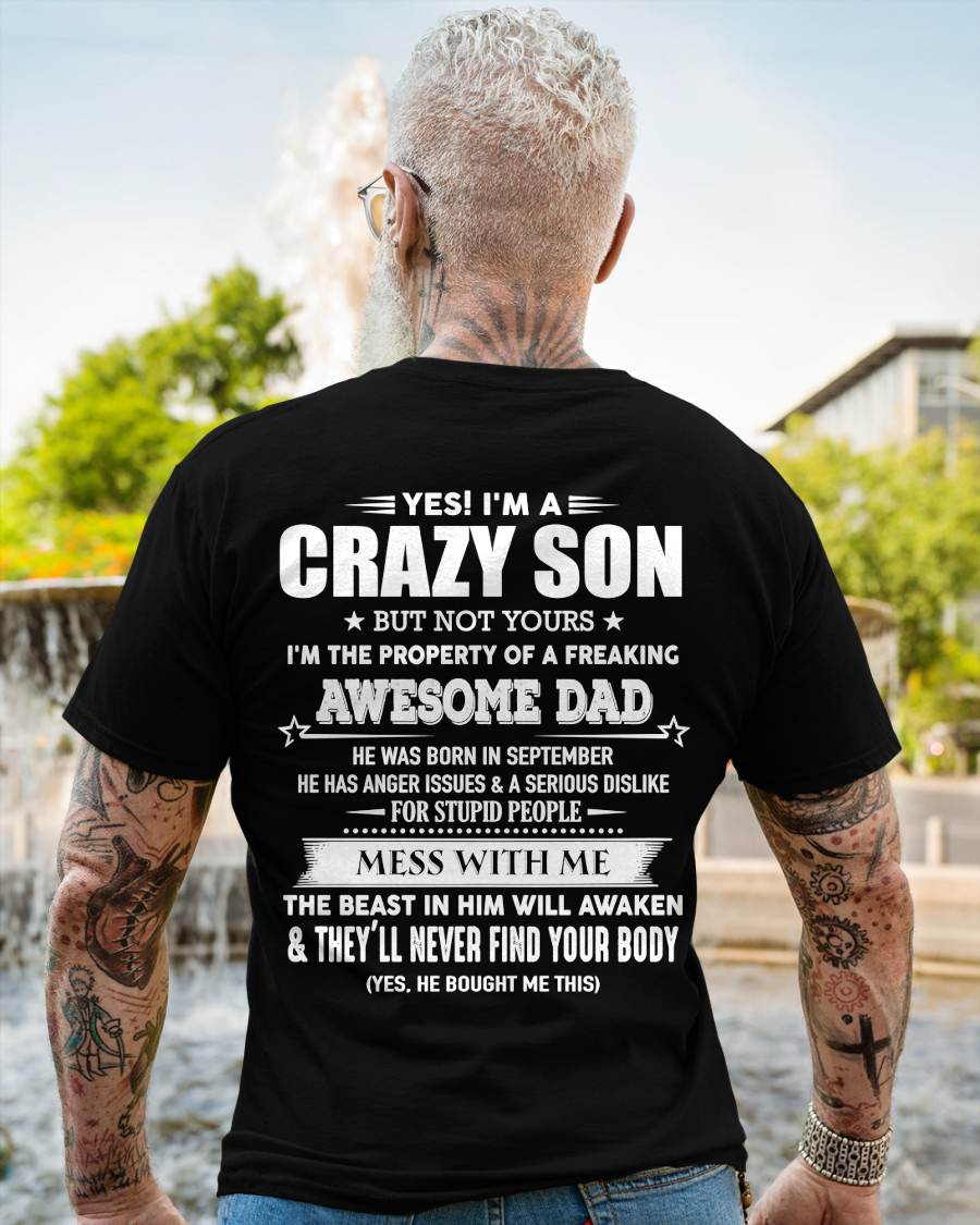 September - Yes I'm A Crazy Son But Not Yours I'm The Property Of A Freaking Awesome - Gift From Dad - TLEE09 (SKU07-52-09)
