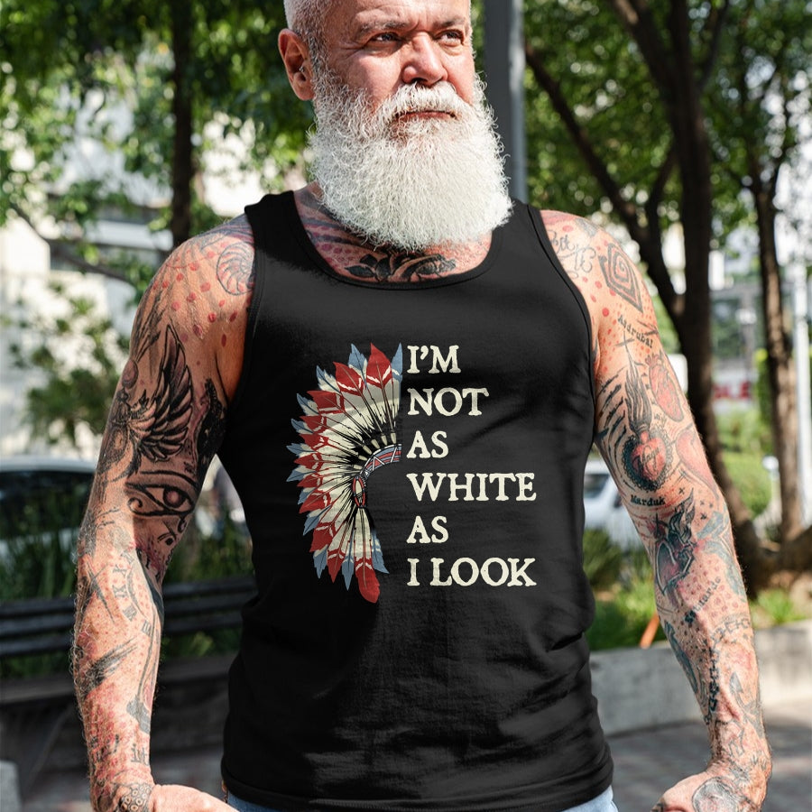 Native American T-Shirts, Vintage Native American Unisex T-Shirt/Hoodie/Sweatshirt HLT00 - I'm Not As White As I Look Native American Indian Day Pride T-Shirt (2)