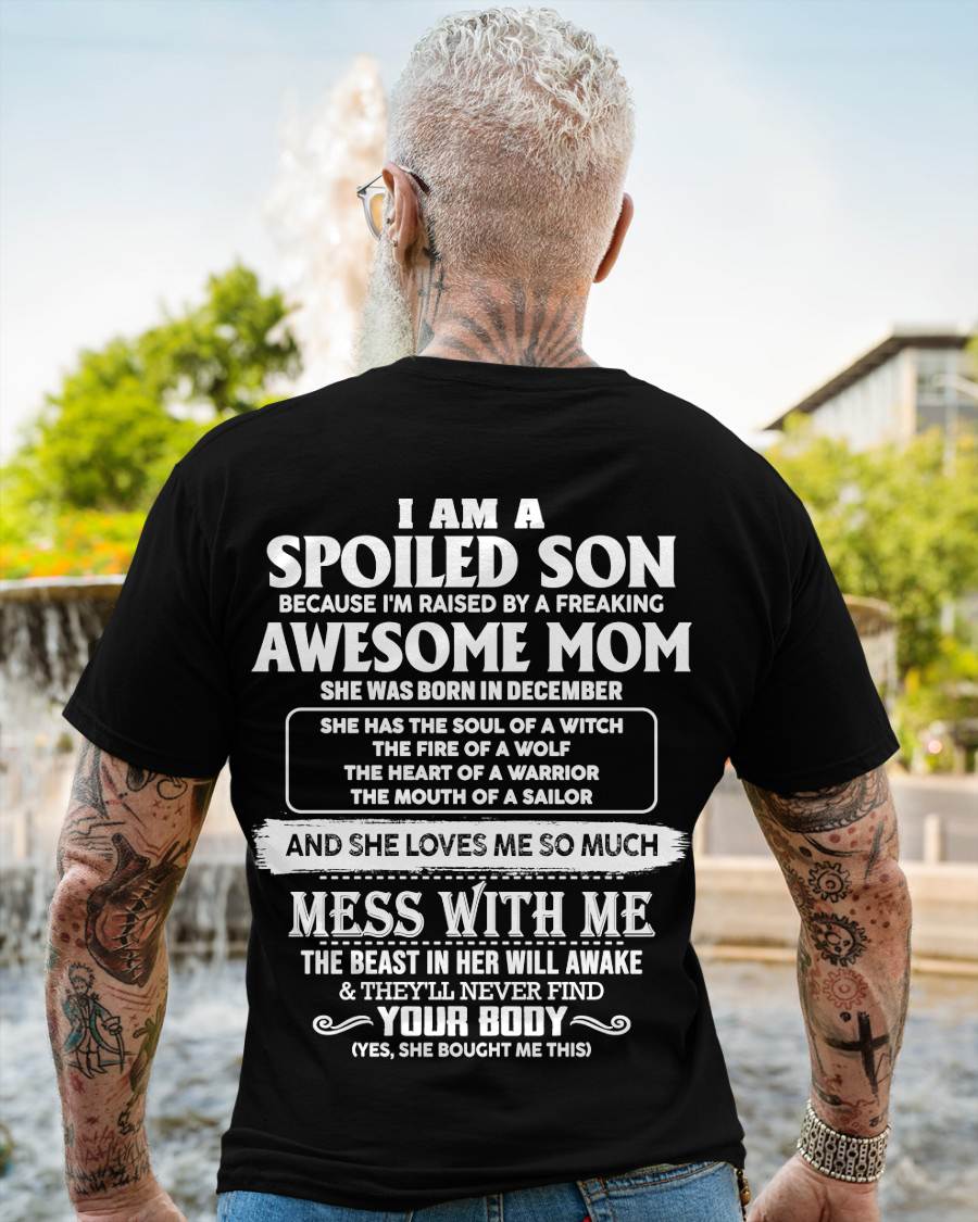 DECEMBER - I AM A SPOILED SON BECAUSE I'M RAISED BY A FREAKING AWESOME MOM - FROM MOM - TLEE12 (SKU10-46-12)