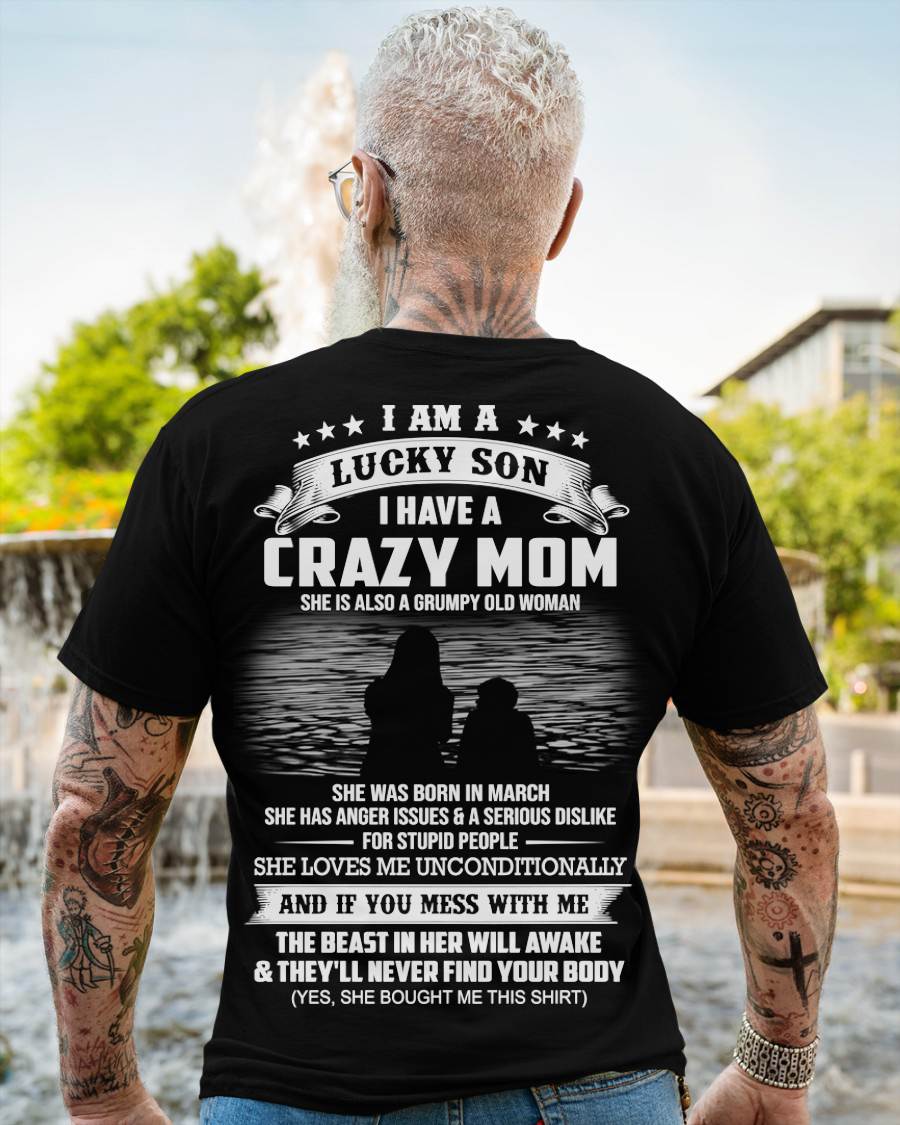 March - I Am A Lucky Son I Have A Crazy Mom She Is Also A Grumpy Old Woman - Gift From Mom - TLEE03 (SKU09-20-03)