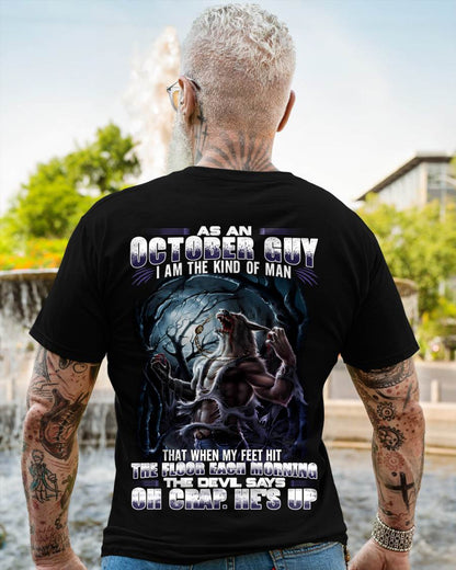 October - "As An October Guy I Am The Kind Of Man That When My Feet Hit The Floor Each Morning The Devil Says Oh Crap. He’s Up" - Gift For Man - TLEE10 (SKU08-80-10)