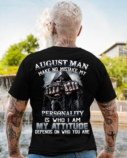 August Man Make No Mistake My Personality Is Who I Am My Attitude Depends On Who You Are - Gift For Man - TLEE08 (SKU08-83-08)