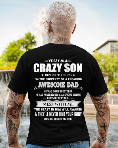 October - Yes I'm A Crazy Son But Not Yours I'm The Property Of A Freaking Awesome - Gift From Dad - TLEE10 (SKU07-52-10)