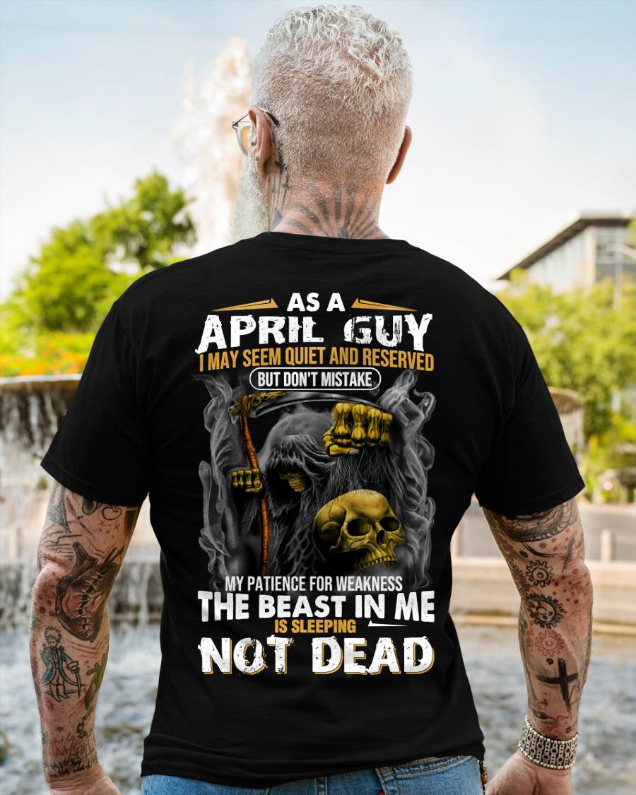 April - As A April Guy I May Seem Quiet And Reserved - Gift For Man - TLEE04 (SKU08-82-04)