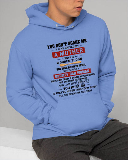 APRIL - YOU DON’T SCARE ME I WAS RAISED BY  A MOTHER  WITH A WOODEN SPOON - FROM MOM - TLEE04 (SKU2602-216-04)