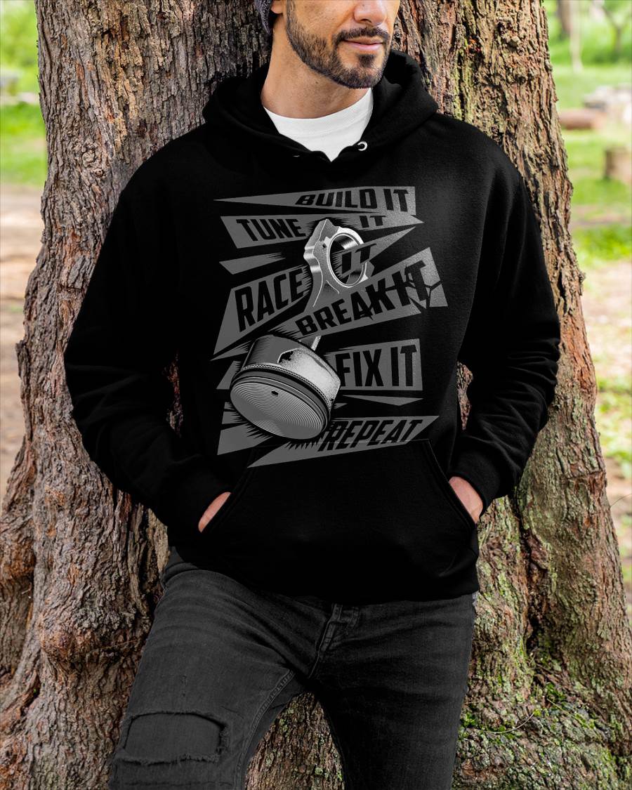 Funny Build It Tune It Race It Break It Fix It Repeat T-Shirt - Gift For Mechanic - TLEE (SKUM08-D05)